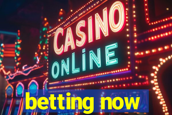 betting now